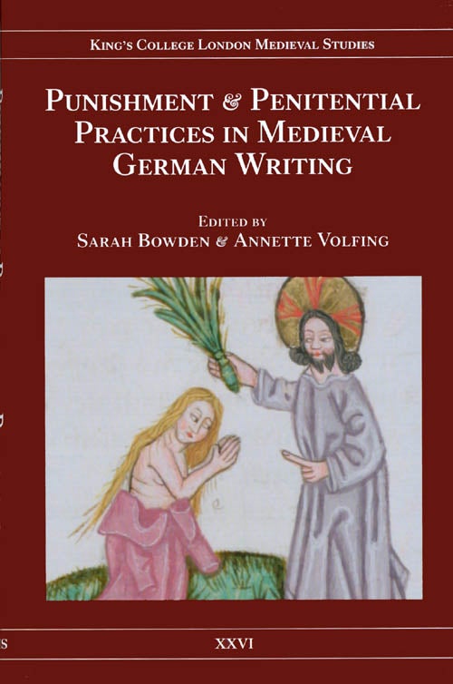 Item #073508 Punishment and Penitential Practices in Medieval German Writing. Sarah Bowden, Annette Volfing.