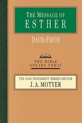 Item #073536 The Message of Esther (The Bible Speaks Today). David G. Firth