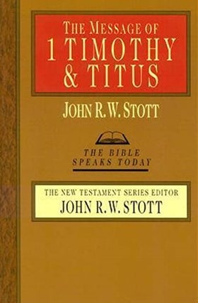 Item #073541 The Message of 1 Timothy & Titus (The Bible Speaks Today). John R. W. Stott