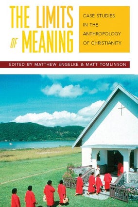 Item #073598 The Limits of Meaning: Case Studies in the Anthropology of Christianity. Matthew...