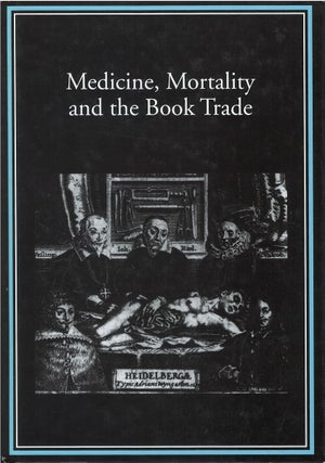 Item #073617 Medicine, Mortality and the Book Trade. Robin Myers, Michael Harris