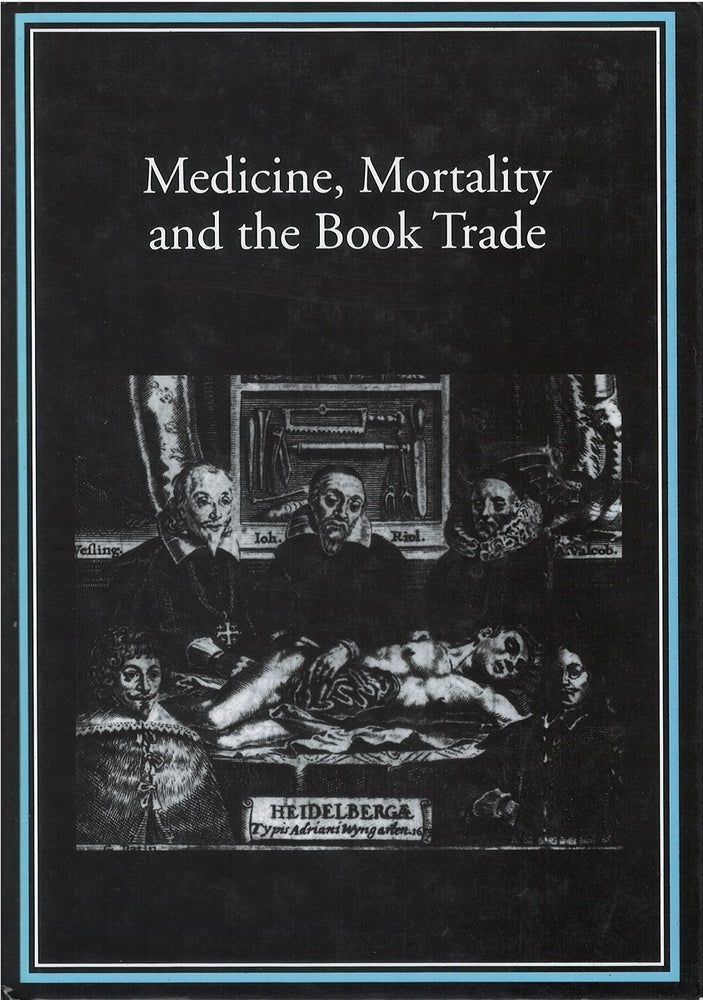 Item #073617 Medicine, Mortality and the Book Trade. Robin Myers, Michael Harris.