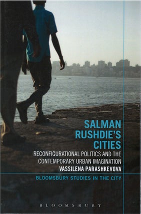 Item #073632 Salman Rushdie's Cities: Reconfigurational Politics and the Contemporary Urban...