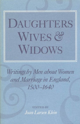 Item #073640 Daughters, Wives and Widows: Writings by Men about Women and Marriage in England,...