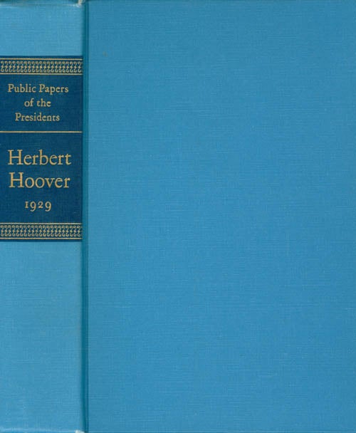 Item #073673 Public Papers of the Presidents of the United States: Herbert Hoover, Containing the Public Messages, Speeches, and Statements of the Presidents, March 4 to December 31, 1929. Herbert Hoover, James B. Rhoads, Richard Nixon, supervising archivist, foreword.