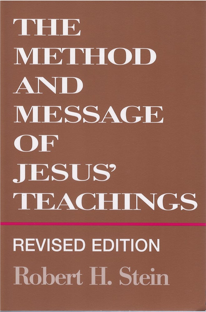 Item #073703 The Method and Message of Jesus' Teachings, Revised Edition. Robert H. Stein.