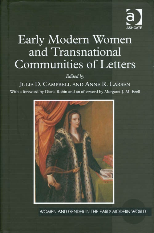 Item #073728 Early Modern Women and Transnational Communities of Letters. Julie D. Campbell, Anne R. Larsen.