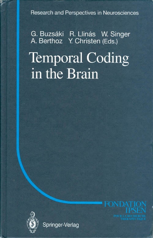 Item #073764 Temporal Coding in the Brain (Research and Perspectives in Neurosciences). G. Buzsaki, R. Llinas, W. Singer, A. Berthoz, Y. Christen.