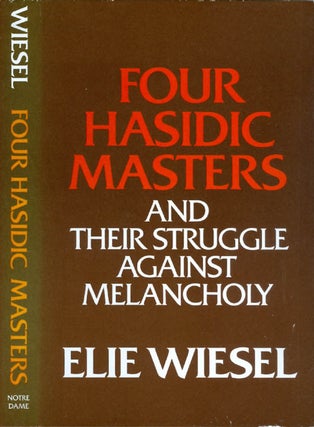 Item #073775 Four Hasidic Masters and Their Struggle Against Melancholy. Elie Wiesel