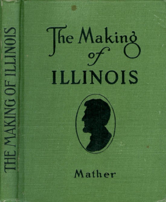 Item #073792 The Making of Illinois: A History of the State from the Earliest Records to the Present Time. Irwin F. Mather.