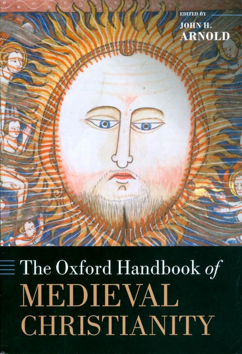 Item #073841 The Oxford Handbook of Medieval Christianity (Oxford Handbooks). John H. Arnold.