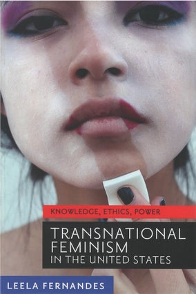 Item #074038 Transnational Feminism in the United States: Knowledge, Ethics, Power. Leela Fernandes