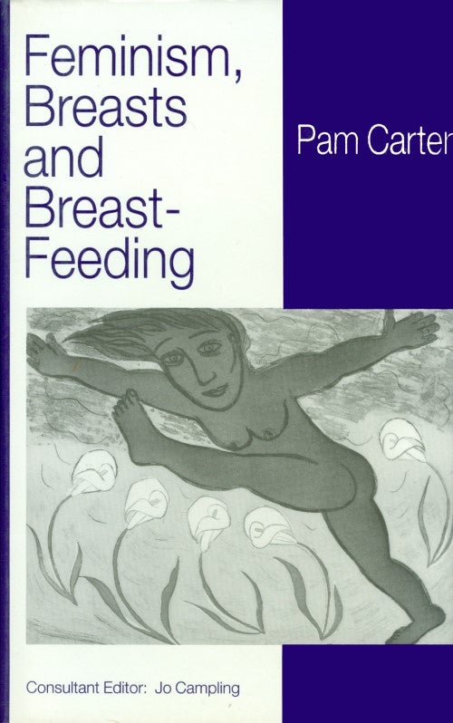 Item #074083 Feminism, Breasts and Breast-Feeding. Pam Carter.