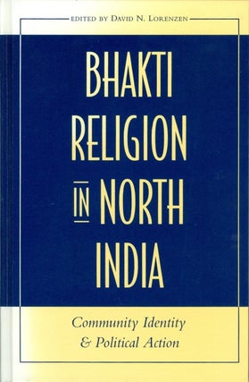 Item #074099 Bhakti Religion in North India: Community Identity and Political Action. David N....