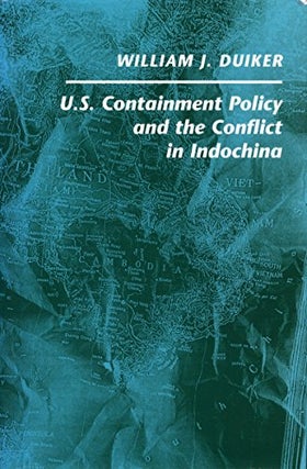 Item #074104 U. S. Containment Policy and the Conflict in Indochina. William J. Duiker