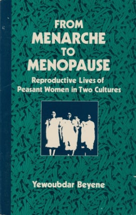 Item #074108 From Menarche to Menopause: Reproductive Lives of Peasant Women in Two Cultures...
