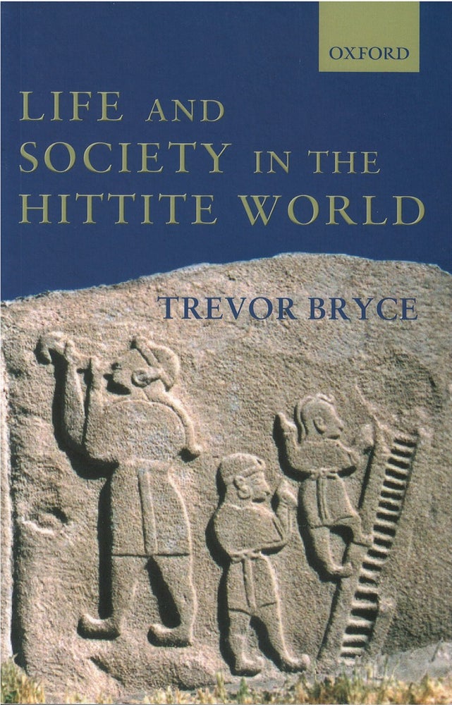 Item #074141 Life and Society in the Hittite World. Trevor Bryce.
