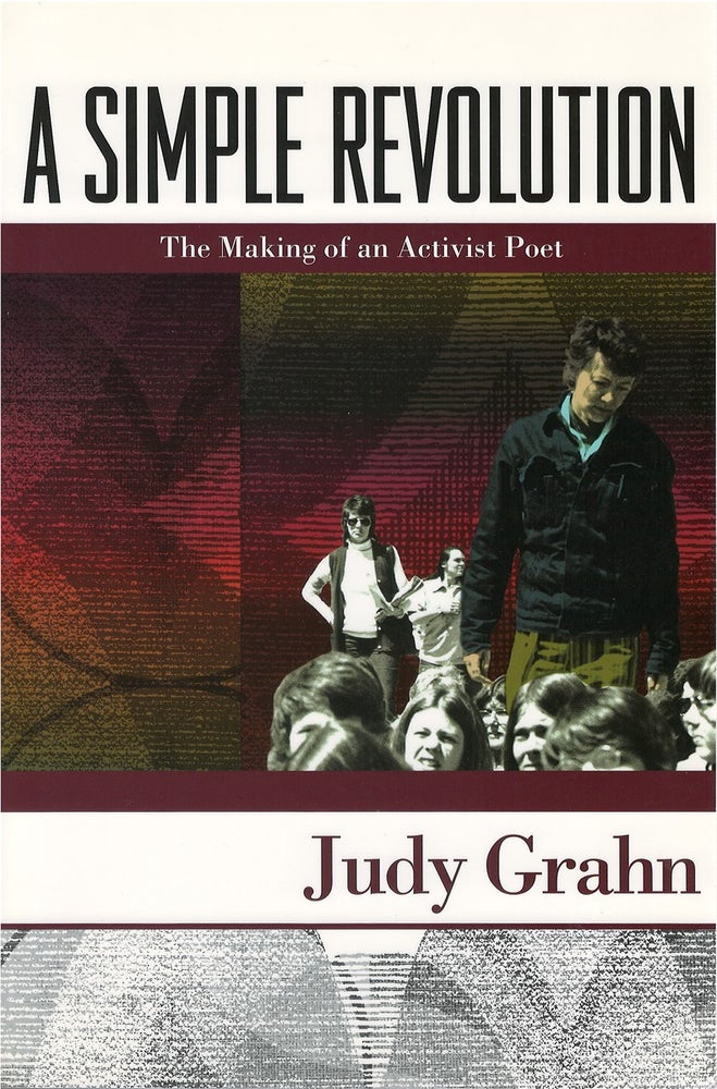 Item #074154 A Simple Revolution: The Making of an Activist Poet. Judy Grahn.