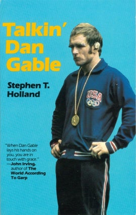 Item #074183 Talkin' Dan Gable. Stephen T. Holland