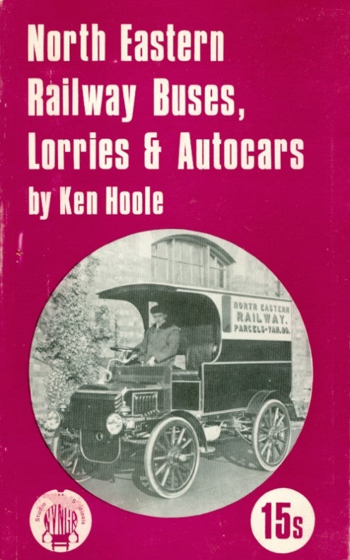 Item #074221 North-Eastern Railway Buses, Lorries and Autocars. Ken Hoole.