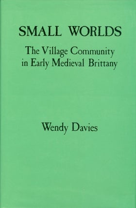 Item #074229 Small Worlds: The Village Community in Early Medieval Brittany. Wendy Davies