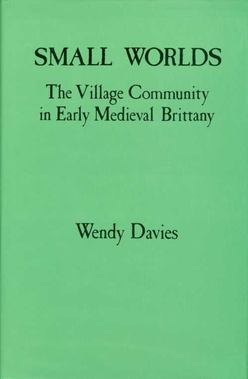 Item #074229 Small Worlds: The Village Community in Early Medieval Brittany. Wendy Davies.