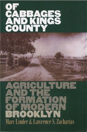 Item #074262 Of Cabbages and Kings County: Agriculture and the Formation of Modern Brooklyn. Marc...