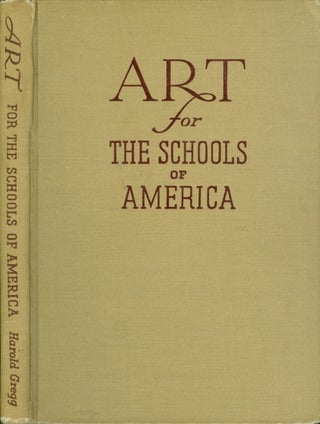 Item #074268 Art for the Schools of America. Harold Gregg
