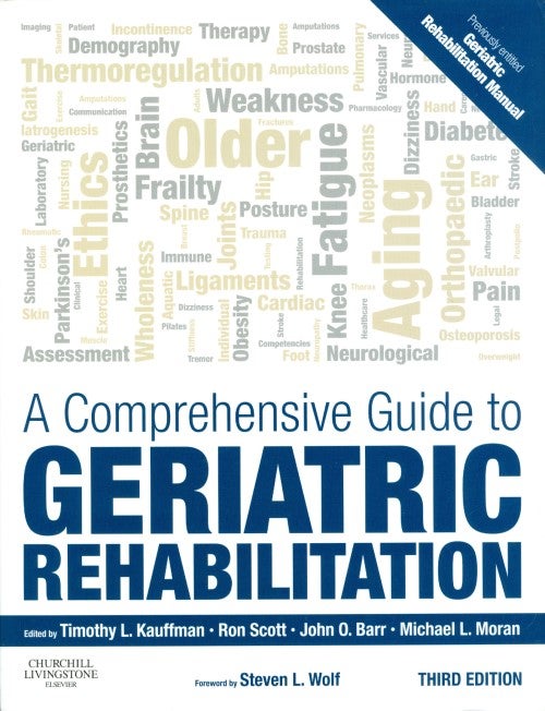 Item #074278 A Comprehensive Guide to Geriatric Rehabilitation (Third Edition). Timothy Kauffman, Ron Scott, John O. Barr, Michael L. Moran.