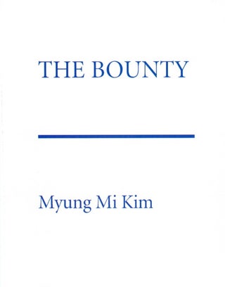 Item #074282 The Bounty. Myung Mi Kim