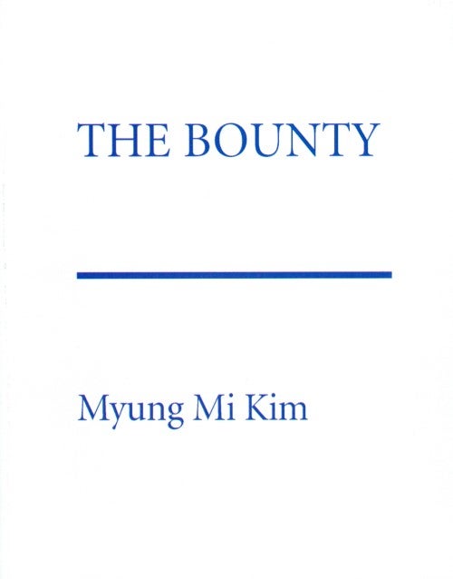 Item #074282 The Bounty. Myung Mi Kim.