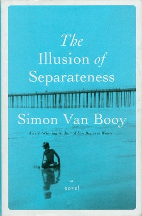 Item #074319 The Illusion of Separateness. Simon Van Booy