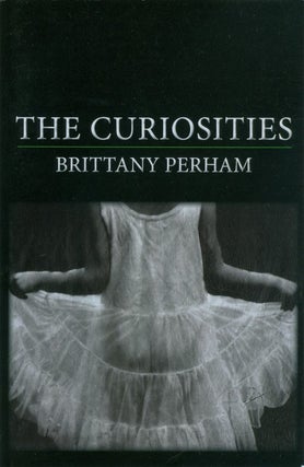 Item #074349 The Curiosities. Brittany Perham