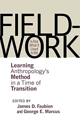 Item #074356 Fieldwork Is Not What It Used to Be: Learning Anthropology's Method in a Time of...