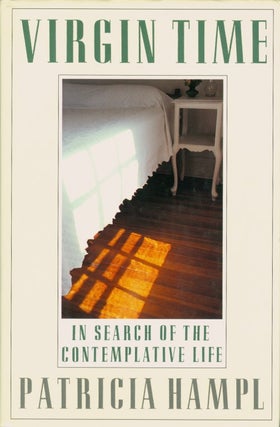 Item #074364 Virgin Time: In Search of the Contemplative Life. Patricia Hampl
