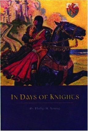 Item #074384 In Days of Knights. Philip H. Young