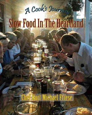 Item #074388 A Cook's Journey: Slow Food in the Heartland. Kurt Michael Friese
