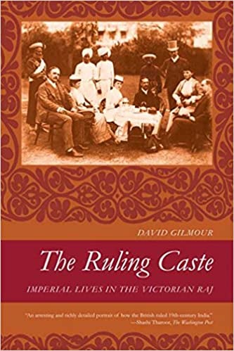 Item #074390 The Ruling Caste: Imperial Lives in the Victorian Raj. David Gilmour.