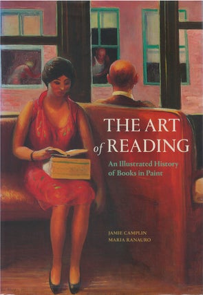 Item #074514 The Art of Reading: An Illustrated History of Books in Paint. Jamie Camplin, Maria...