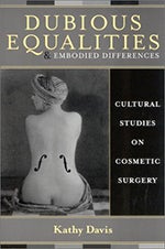 Item #074520 Dubious Equalities and Embodied Differences: Cultural Studies on Cosmetic Surgery...
