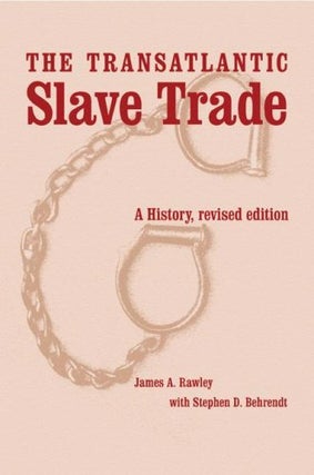 Item #074530 The Transatlantic Slave Trade: A History (Revised Edition). James A. Rawley, Stephen...