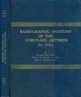 Item #074566 Radiographic Anatomy of the Coronary Arteries: An Atlas. Benigno Soto, Richard O....