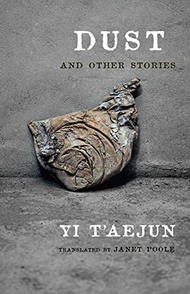Item #074570 Dust and Other Stories (Weatherhead Books on Asia). T'aejun Yi