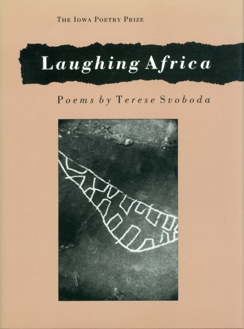 Item #074626 Laughing Africa (Iowa Poetry Prize). Terese Svoboda.