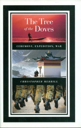 Item #074640 The Tree of the Doves: Ceremony, Expedition, War. Christopher Merrill