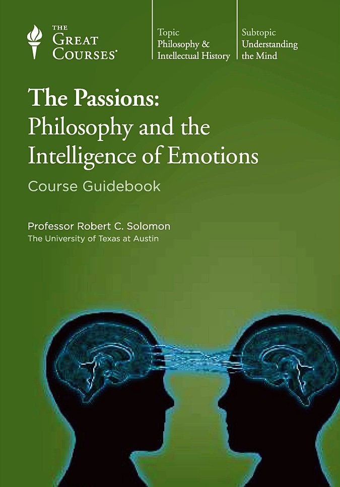 Item #074652 The Passions: Philosophy and the Intelligence of Emotions. Robert C. Solomon, The Great Courses.