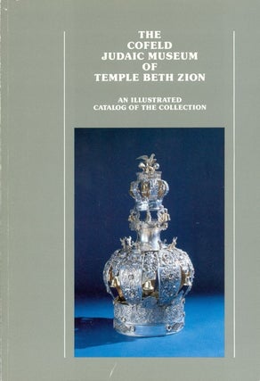 Item #074680 The Cofeld Judaic Museum of Temple Beth Zion: An illustrated catalog of the...