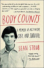 Item #074737 Body Counts: A Memoir of Activism, Sex, and Survival. Sean Strub.