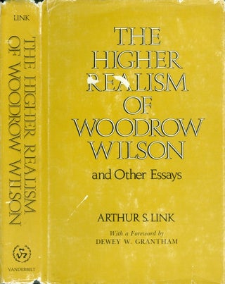 Item #074807 The Higher Realism of Woodrow Wilson, and Other Essays. Arthur S. Link