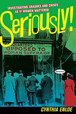Item #074916 Seriously!: Investigating Crashes and Crises as If Women Mattered. Cynthia Enloe